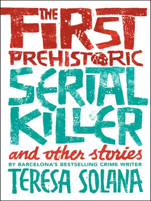 cover image of The First Prehistoric Serial Killer and Other Stories